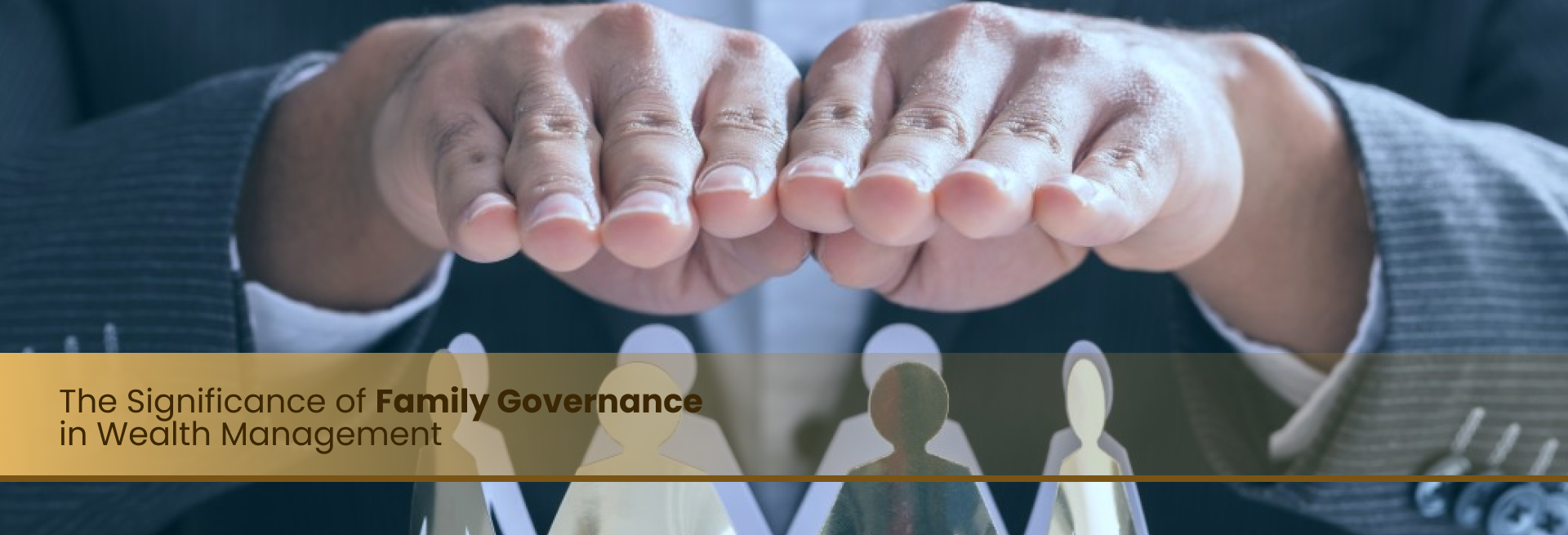 The Significance of Family Governance in Wealth Management